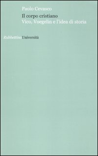 Il corpo cristiano. Vico, Voegelin e l'idea di storia, Soveria …