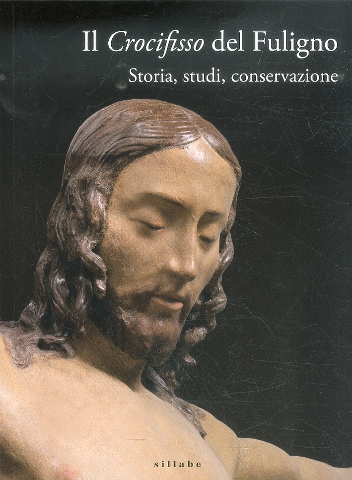 Il Crocifisso del Fuligno. Storia, Studi, Conservazione, Livorno, Sillabe, 2012