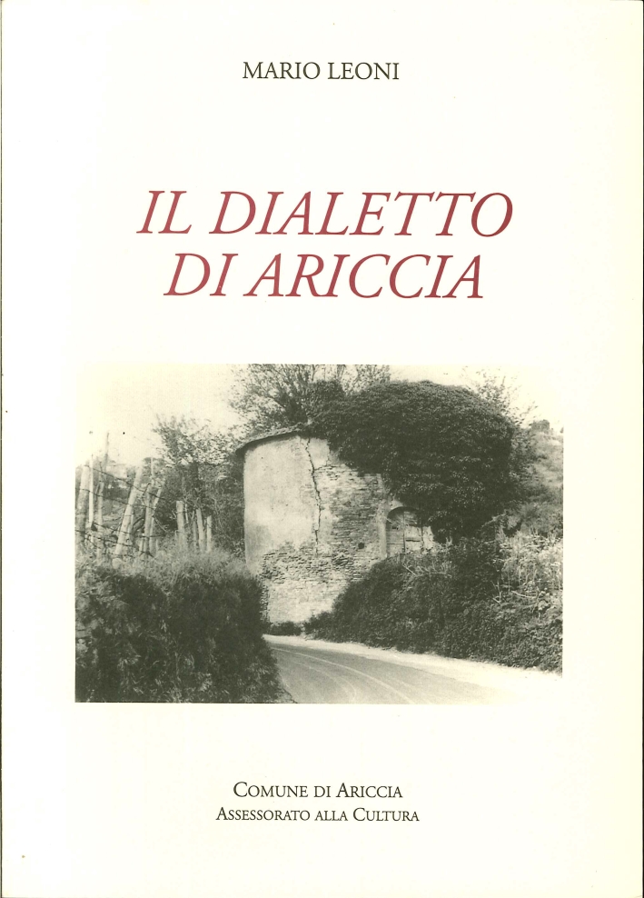 Il Dialetto di Ariccia, Ariccia, Arti Grafiche Ariccia, 1999
