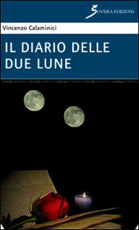 Il diario delle due lune, Roma, Sovera Edizioni, 2012