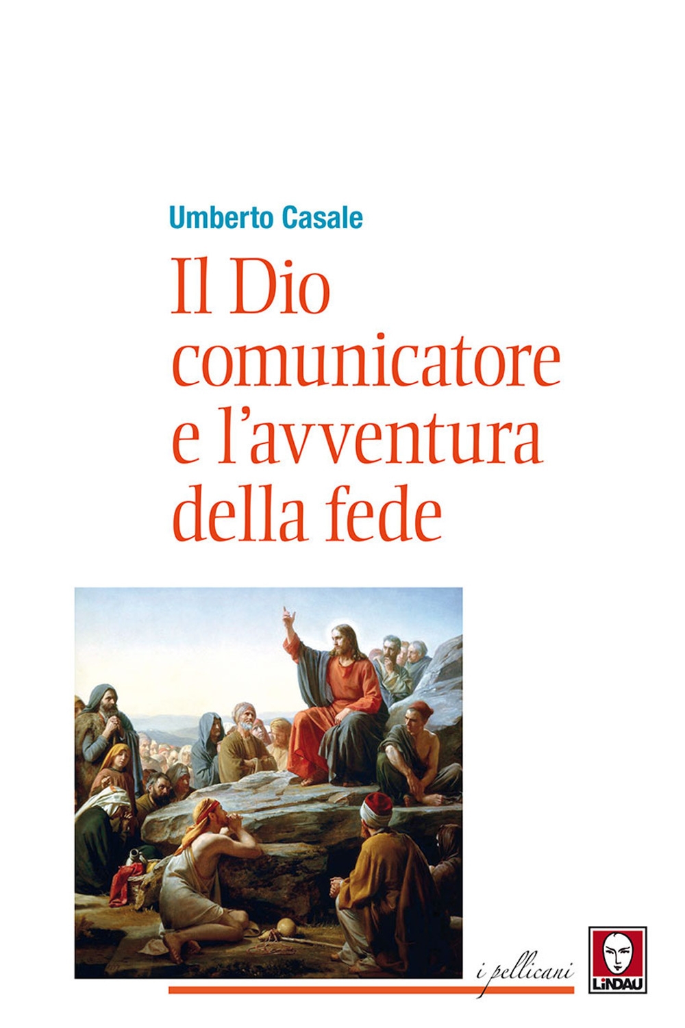Il Dio comunicatore e l'avventura della fede. Saggio di teologia …