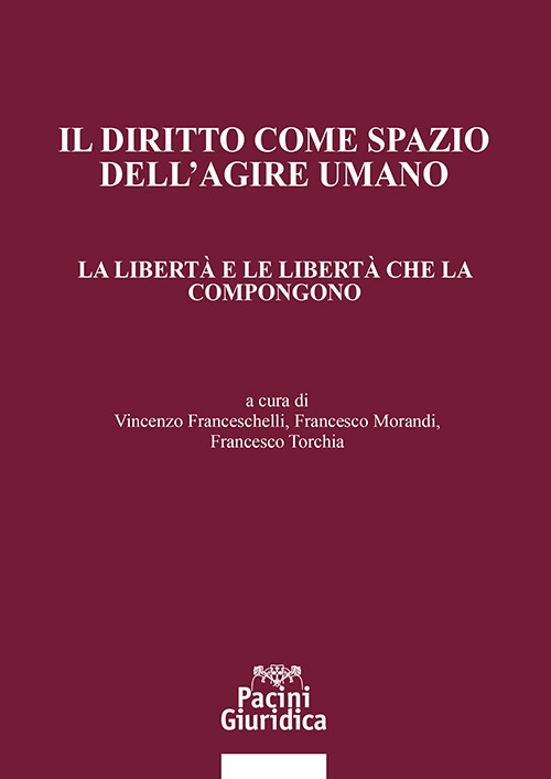Il diritto come spazio dell'agire umano. La libertà e le …