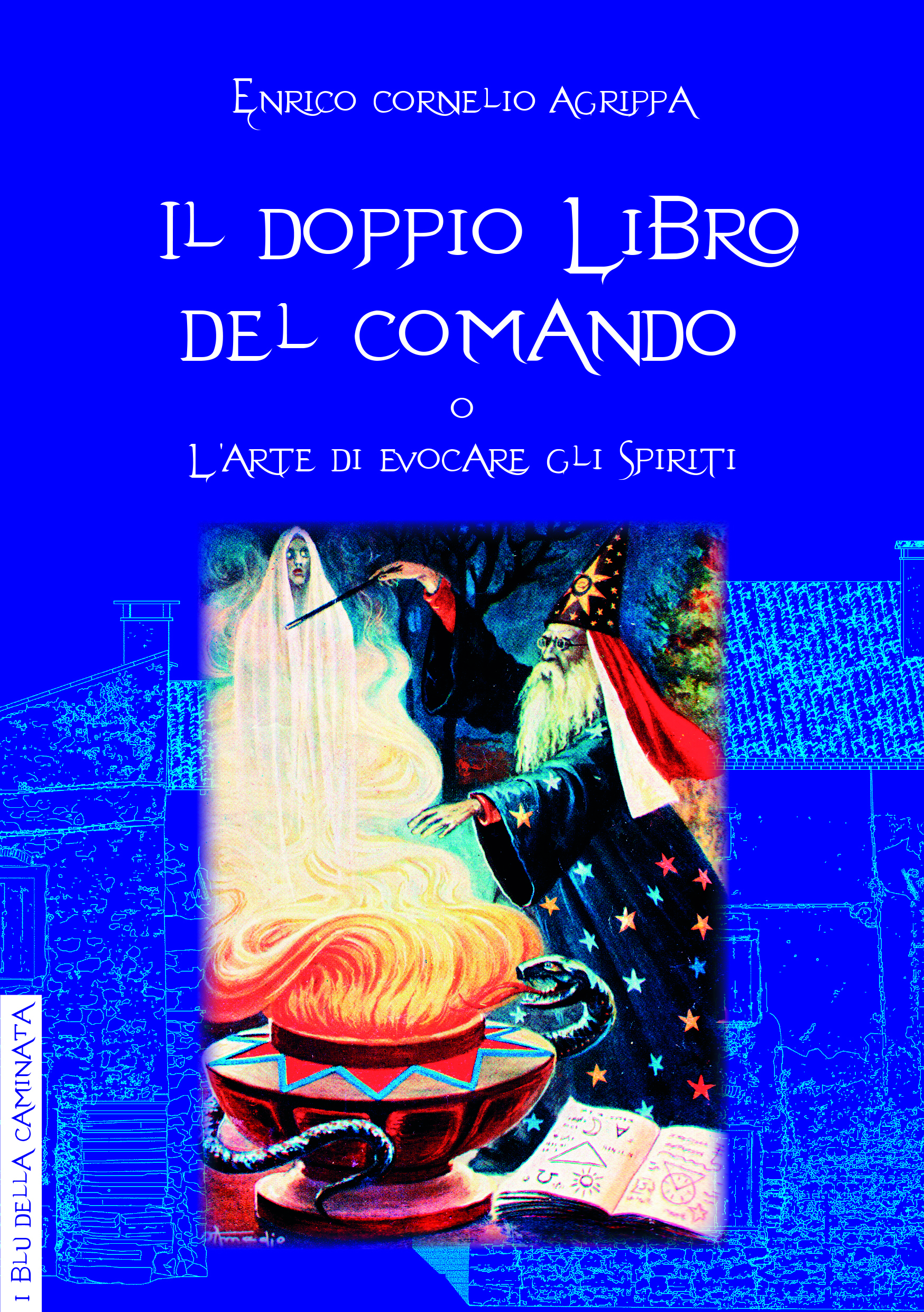 Il doppio libro del comando o l'arte di evocare gli …