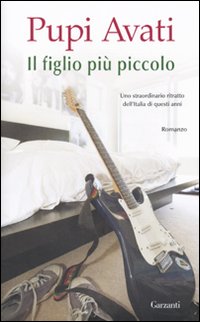Il figlio più piccolo, Milano, Garzanti, 2010