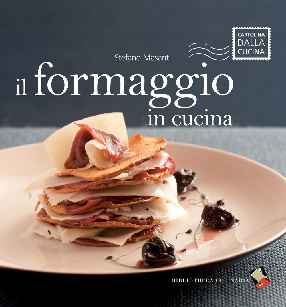 Il formaggio in cucina, Lodi, Biblioteca Culinaria, 2014