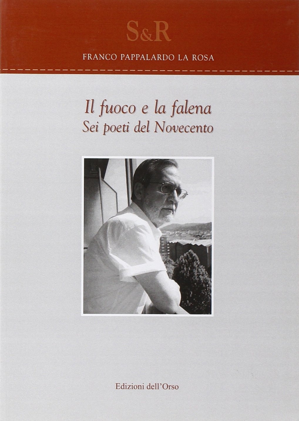 Il fuoco e la falena. Sei poeti del Novecento, Alessandria, …