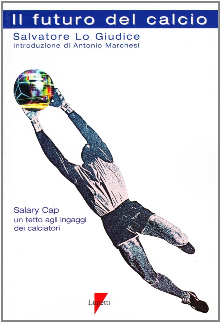 Il futuro del calcio, Milano, Lupetti, 2002
