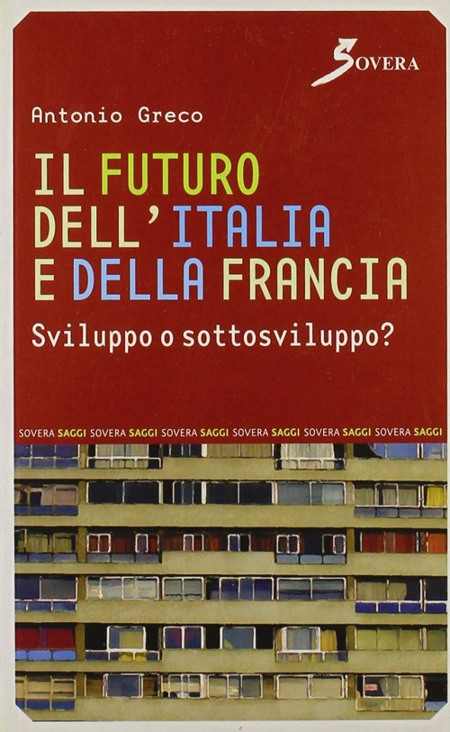 Il futuro dell'Italia e della Francia. Sviluppo o sottosviluppo?, Roma, …