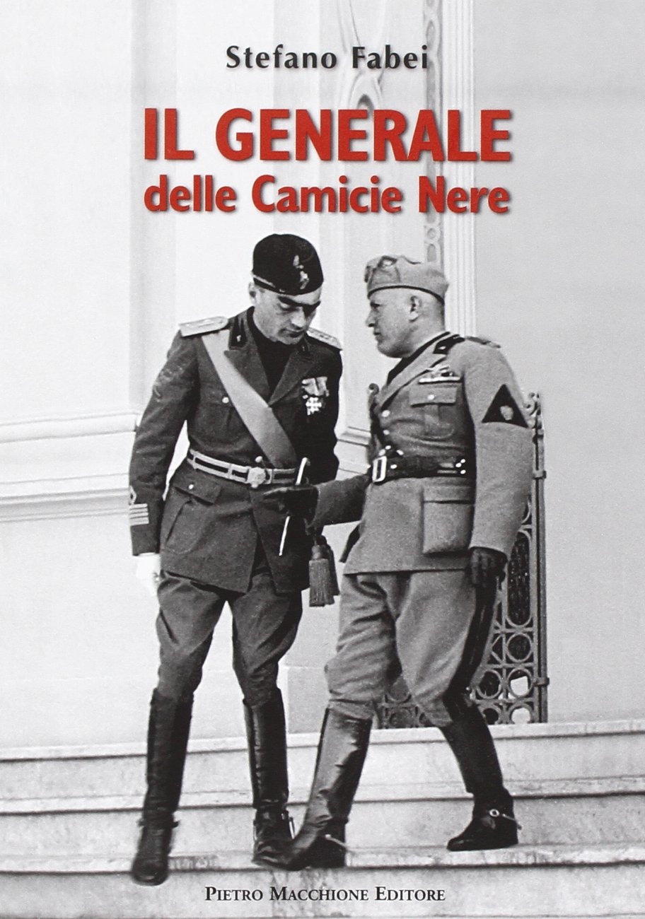 Il generale delle Camicie Nere, Varese, Macchione Editore, 2013
