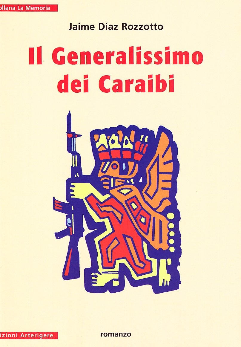 Il Generalissimo dei Caraibi, Varese, Arterigere-Chiarotto Editore, 2010