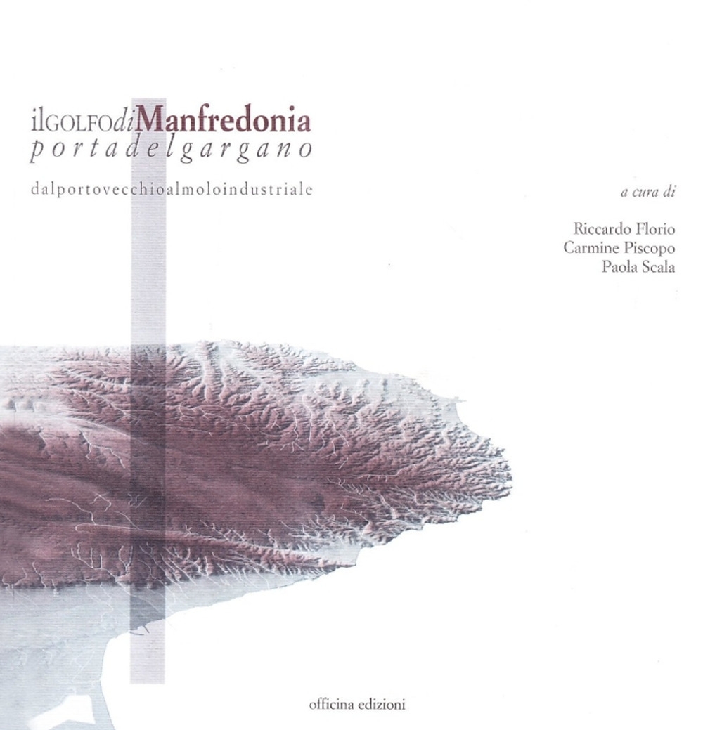 Il Golfo di Manfredonia Portadelgargano, Roma, Officina Edizioni, 2010