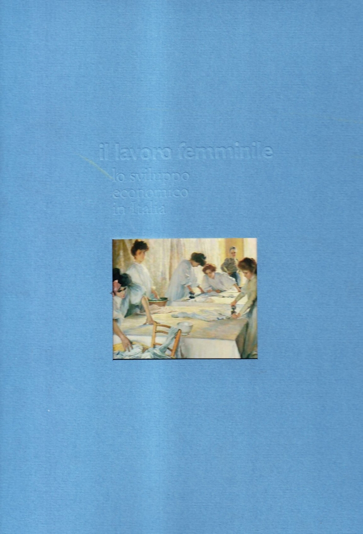 Il Lavoro Femminile. Lo Sviluppo Economico in Italia, Firenze, Edifir, …