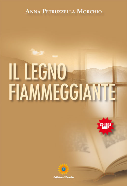 Il legno fiammeggiante, Napoli, Edizioni Eracle, 2017