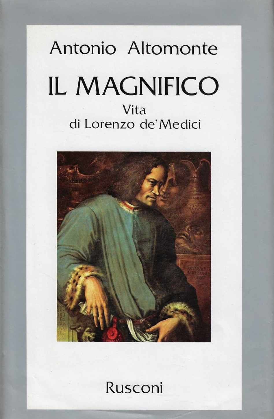 Il Magnifico. Vita di Lorenzo De' Medici.