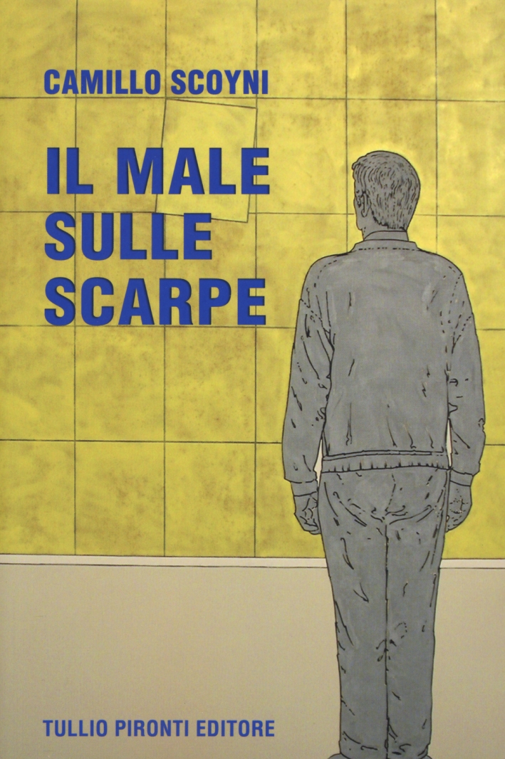 Il male sulle scarpe, Napoli, Tullio Pironti Editore, 2015