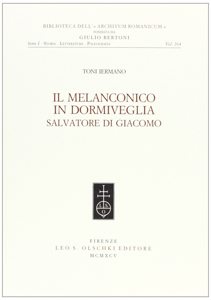 Il melanconico in dormiveglia. Salvatore Di Giacomo, Firenze, Casa Editrice …