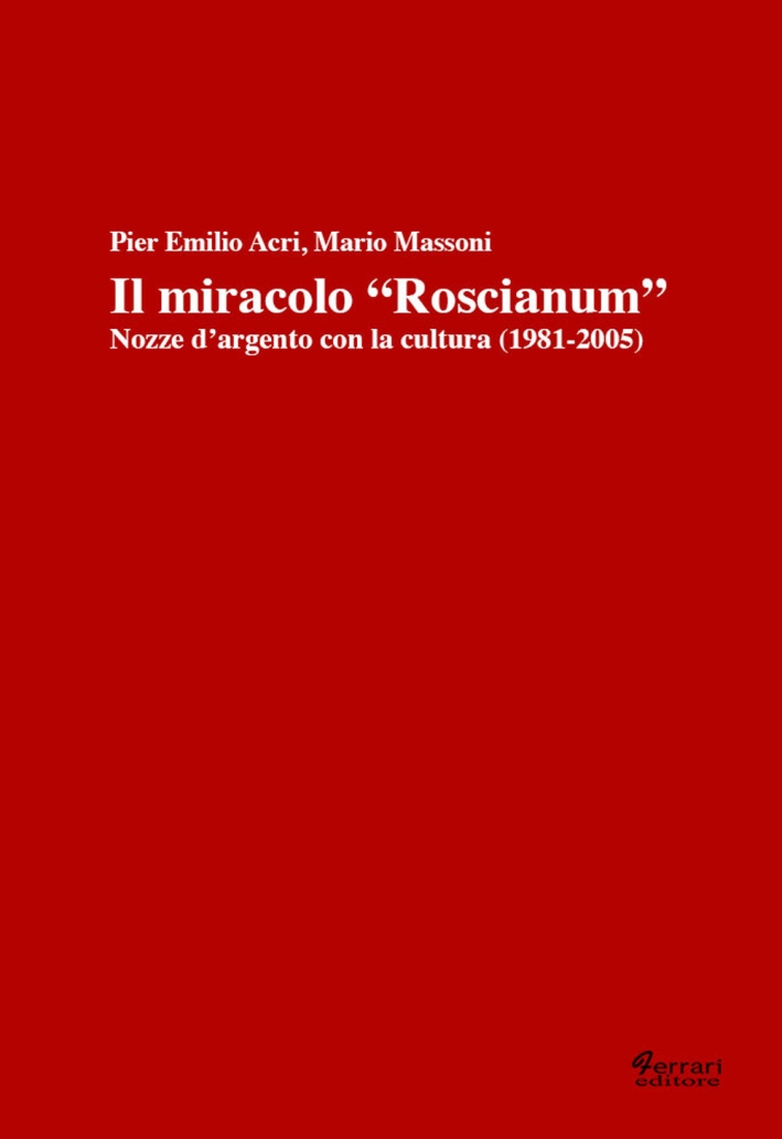 Il miracolo «Roscianum». Nozze d'argento con la cultura 1981-2005, Rossano, …