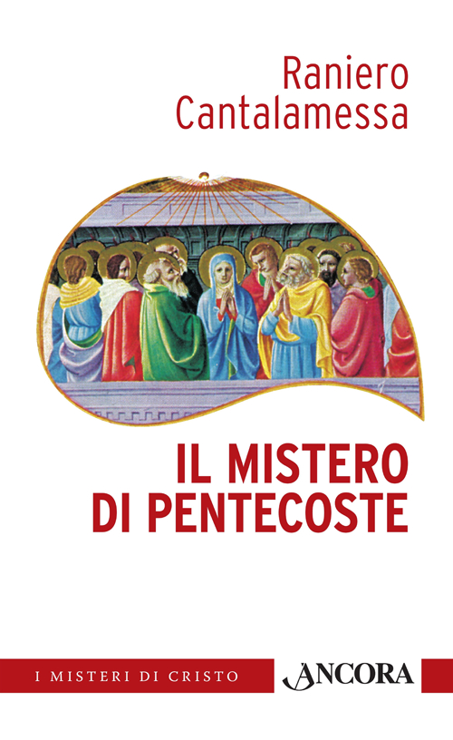Il mistero di Pentecoste, Milano, Ancora, 2014