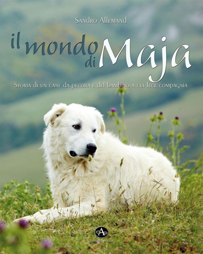 Il Mondo di Maja. Storia di un Cane Da Pecora …