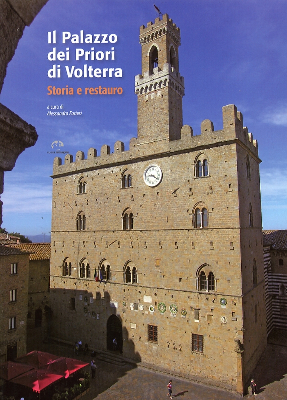 Il Palazzo dei Priori di Volterra. Storia e Restauro