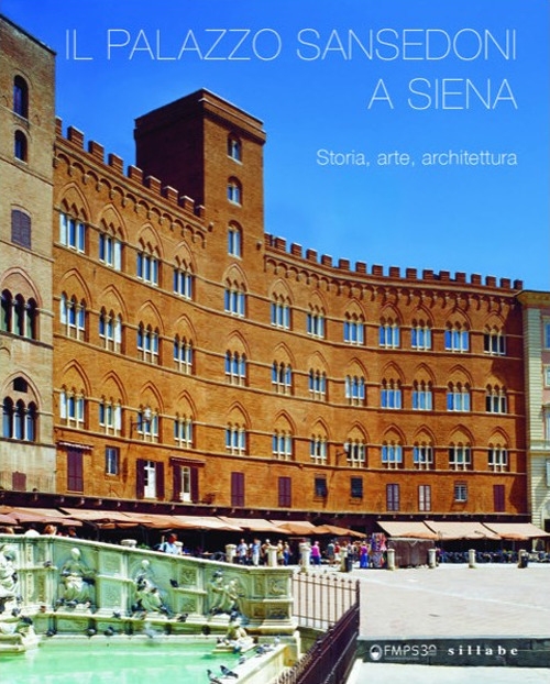 Il palazzo Sansedoni a Siena. Storia, arte, architettura