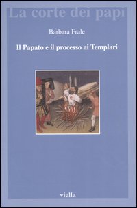 Il papato e il processo ai Templari. L'inedita assoluzione di …