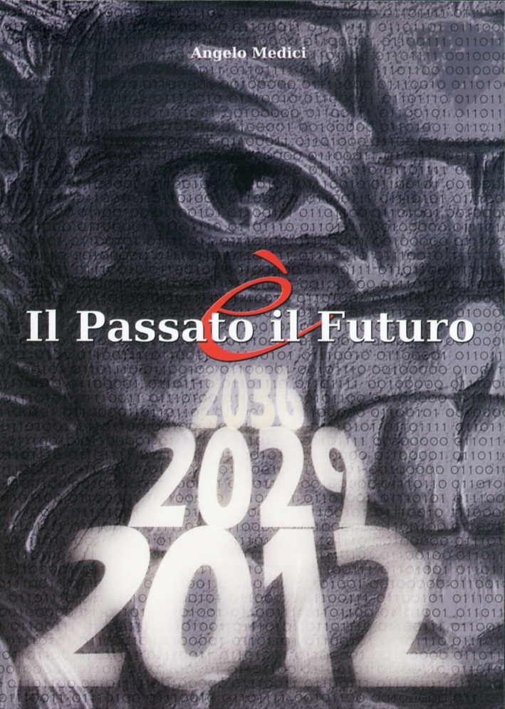Il passato è il futuro. Passato, presente e futuro dell'umanità