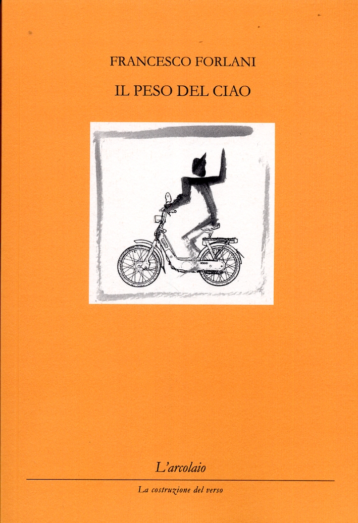 Il peso del Ciao, Forlì, L'Arcolaio, 2012