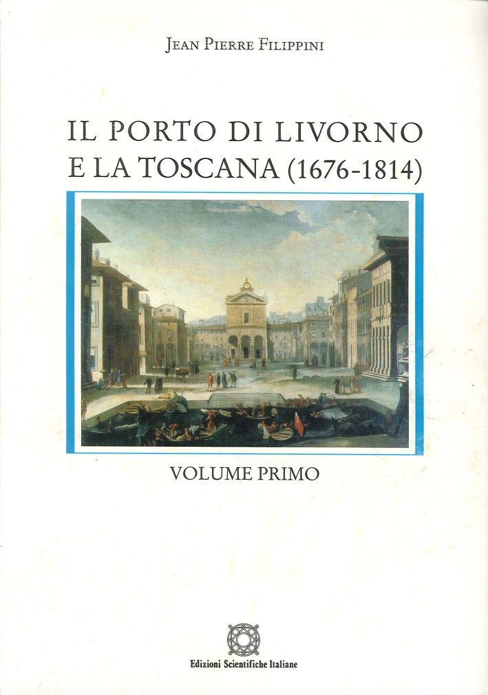 Il porto di Livorno e la Toscana (1676-1814)