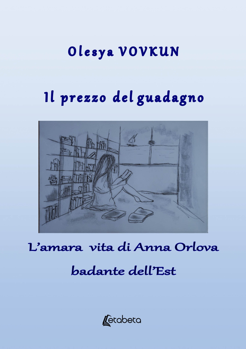 Il prezzo del guadagno. L'amara vita di Anna Orlova badante …