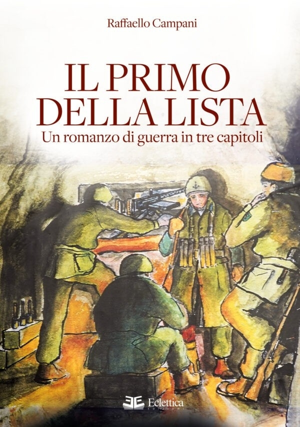 Il primo della lista. Un romanzo di guerra in tre …