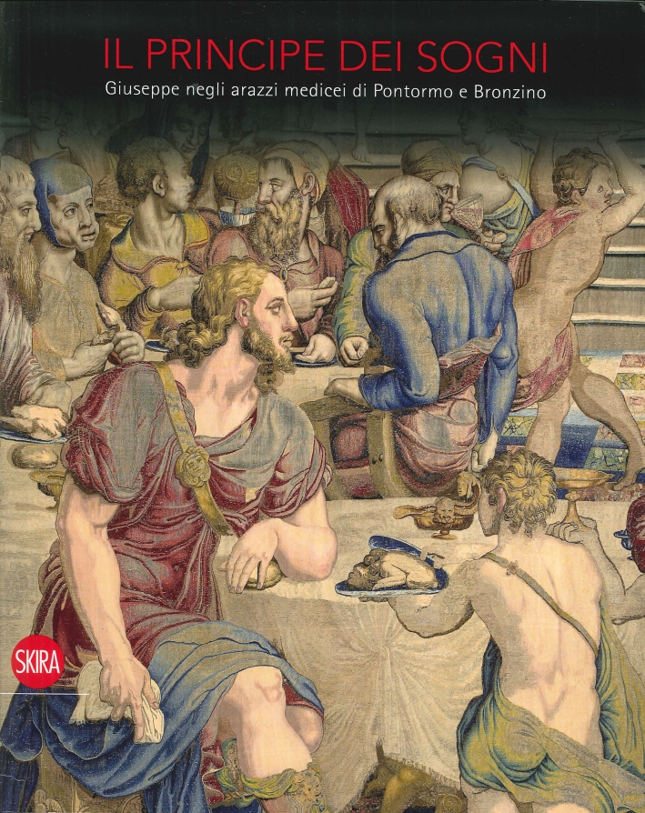 Il Principe dei sogni. Giuseppe negli arazzi medicei di Pontormo …