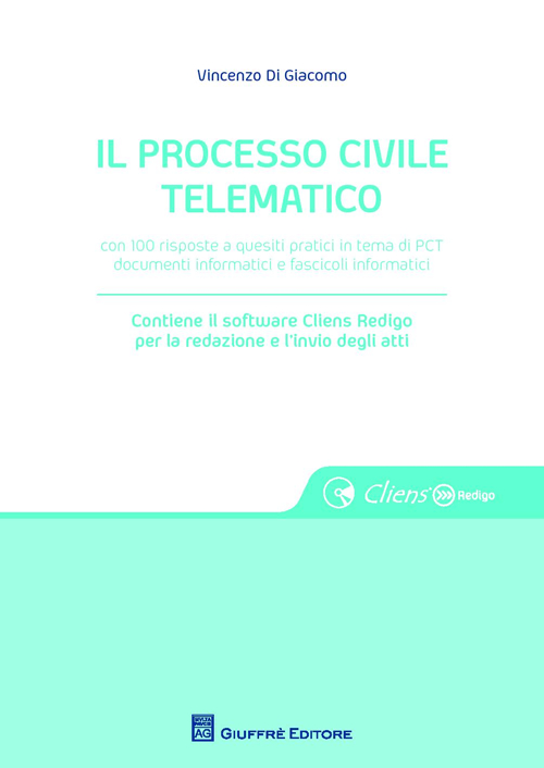 Il processo civile telematico, Milano, Giuffrè Editore, 2014
