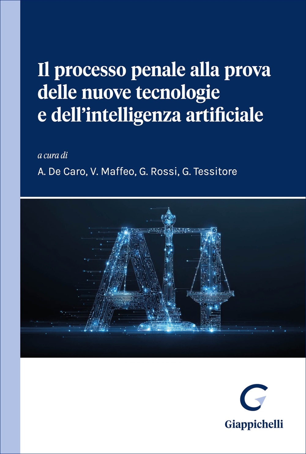 Il processo penale alla prova delle nuove tecnologie e dell'intelligenza …