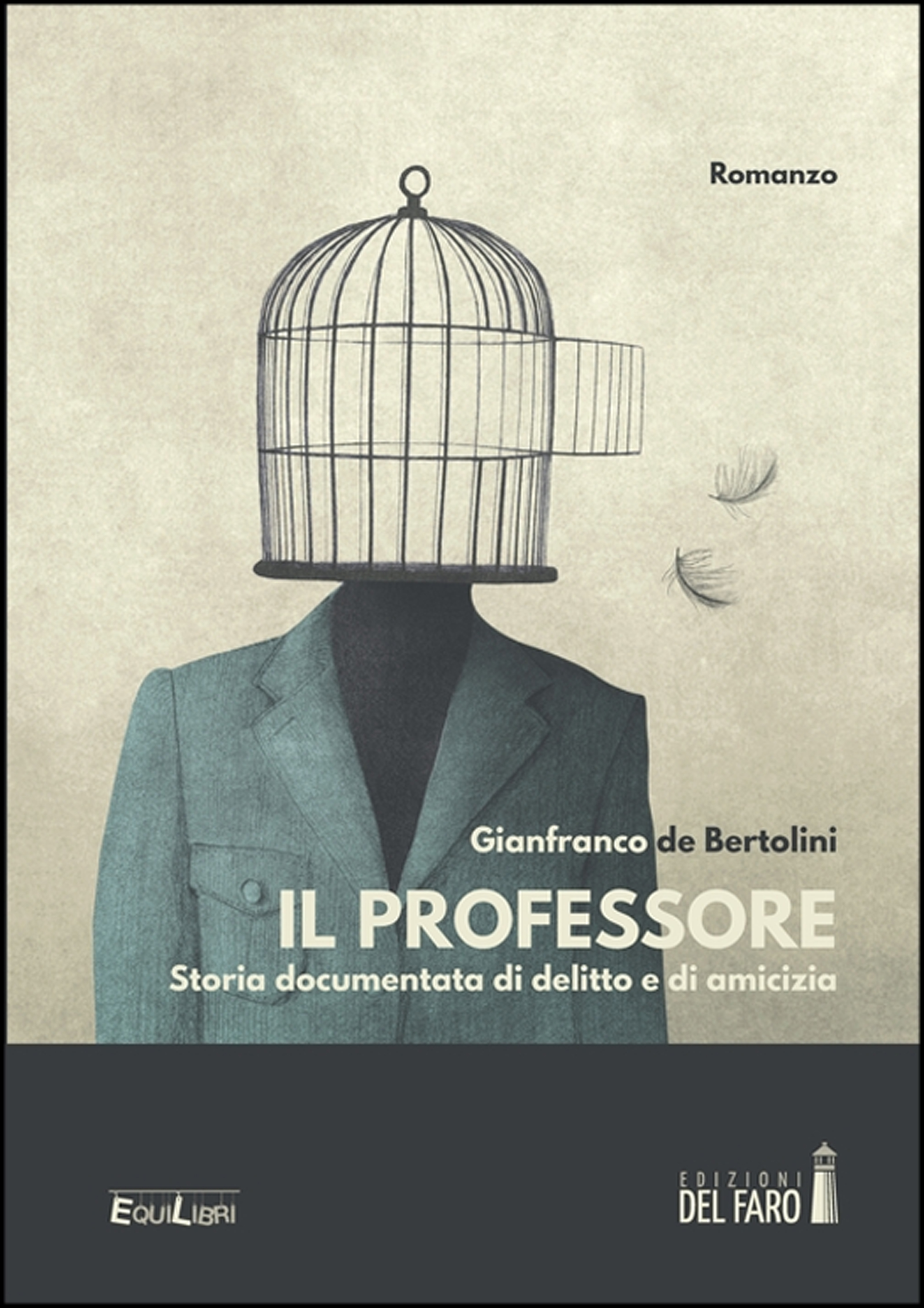 Il professore. Storia documentata di delitto e di amicizia