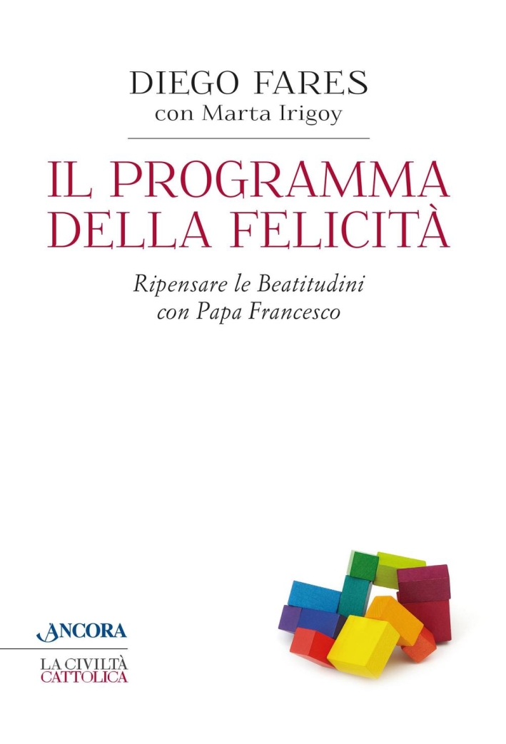Il programma della felicità. Ripensare le Beatitudini con papa Francesco, …