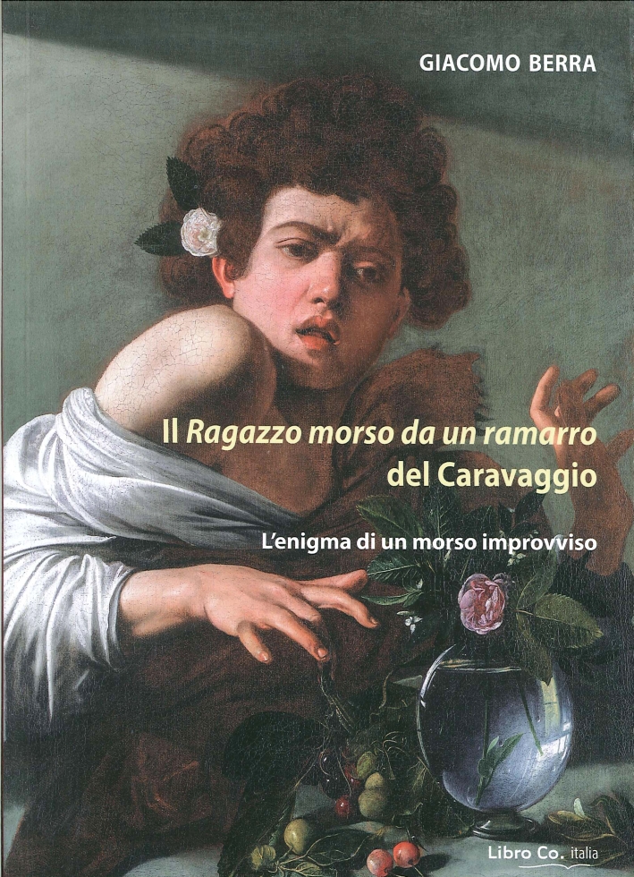 Il Ragazzo Morso Da un Ramarro del Caravaggio. L'Enigma di …