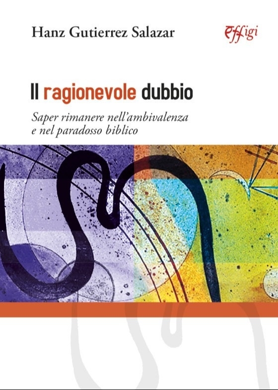 Il ragionevole dubbio. Saper rimanere nell'ambivalenza e nel paradosso biblico