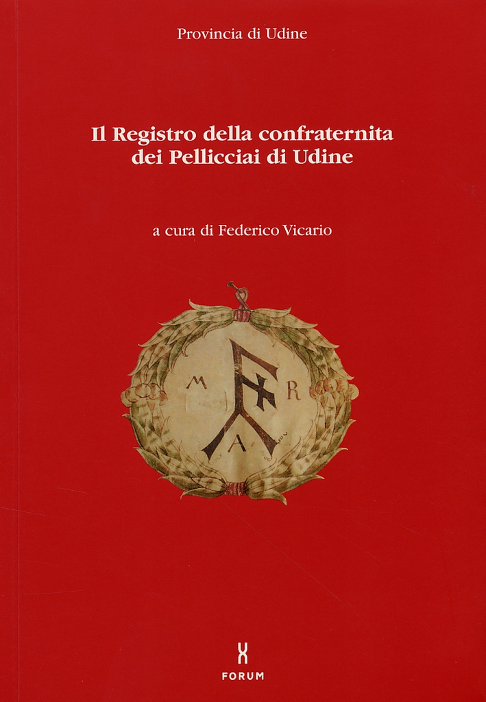 Il registro della confraternita dei Pellicciai di Udine, Udine, Forum, …