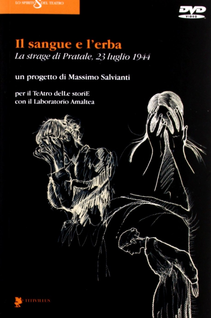 Il sangue e l'erba. La strage di Pratale (23 luglio …