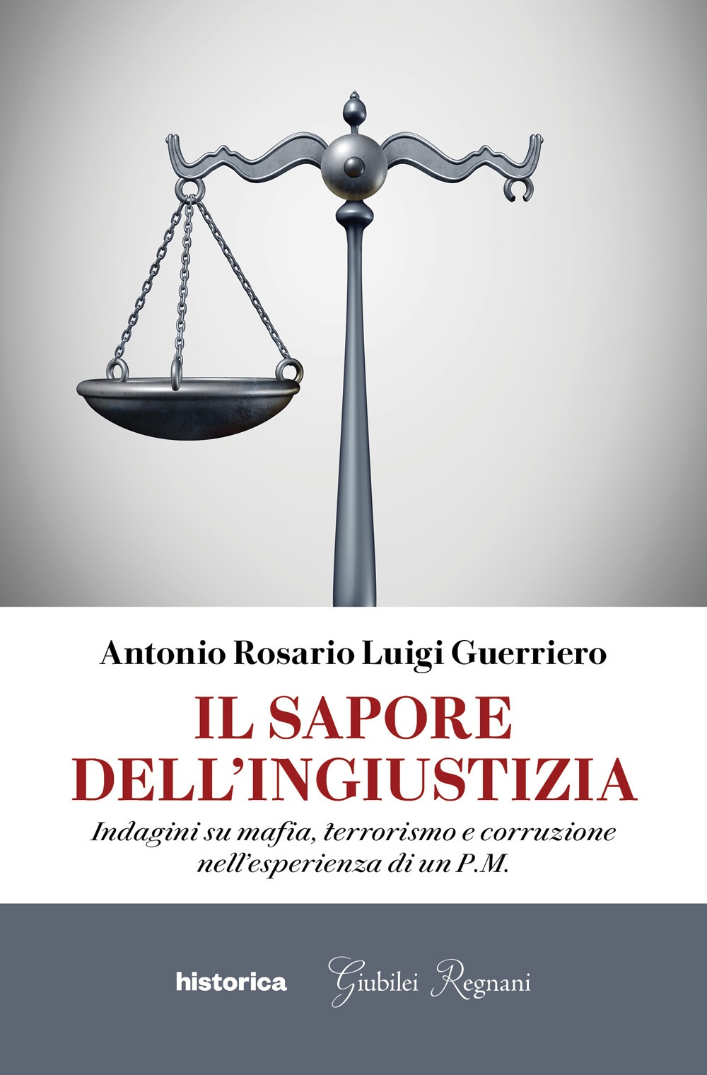 Il sapore dell'ingiustizia. Indagini su mafia, terrorismo e corruzione nell'esperienza …