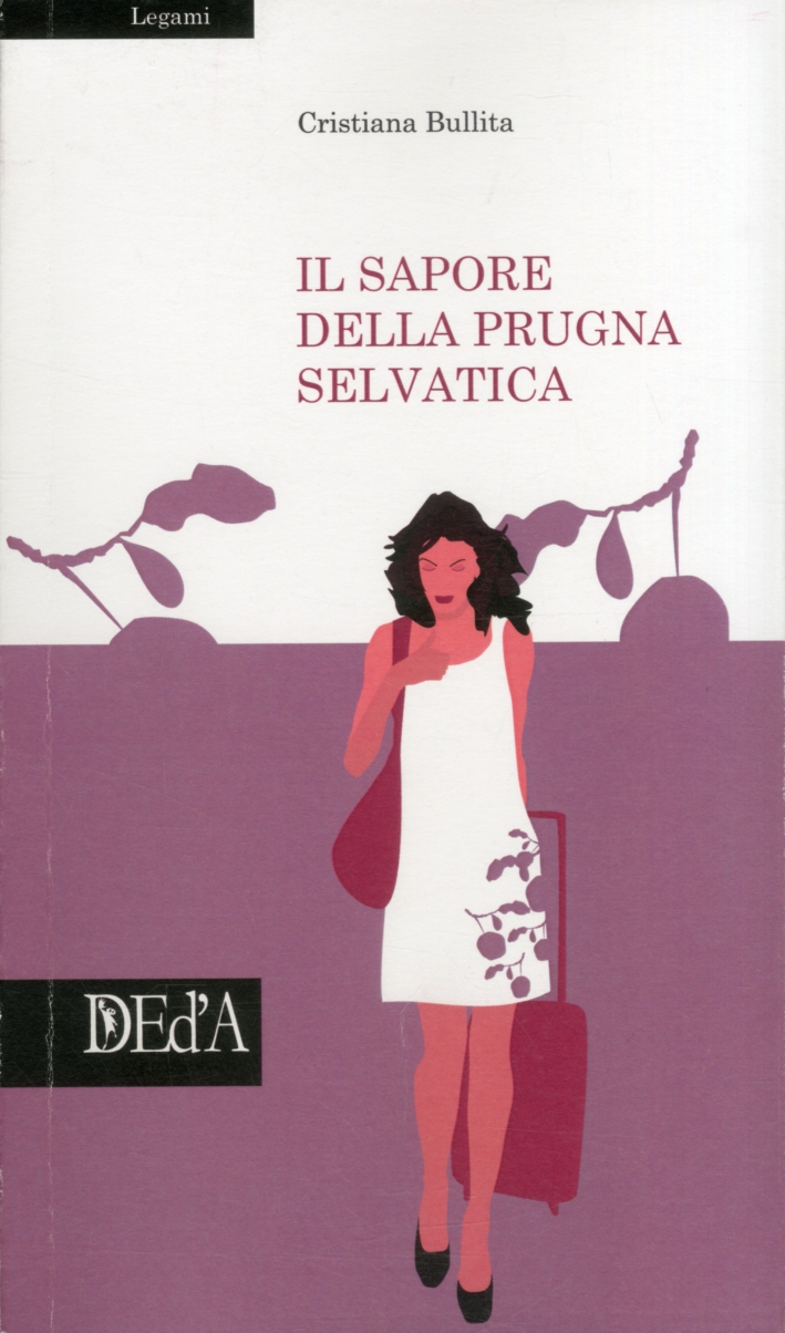 Il sapore della prugna selvatica, Roma, DEd’A Deltamedia Edizioni d’Arte, …
