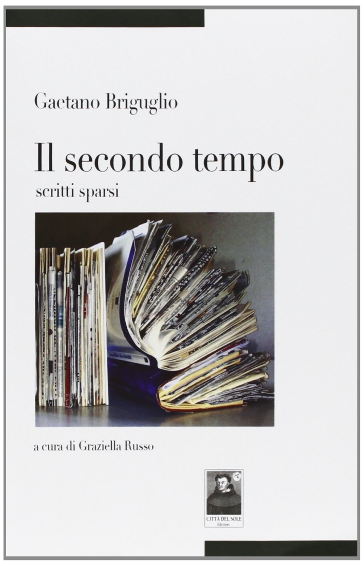 Il secondo tempo. Scritti sparsi, Reggio Calabria, Edizioni Città del …
