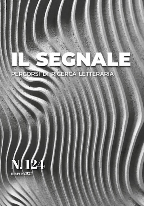 Il segnale. Percorsi di ricerca letteraria. Vol. 124. Marzo 2023