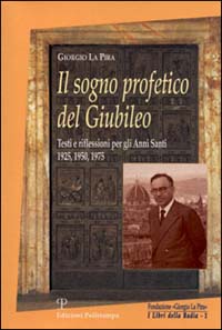 Il sogno profetico del giubileo. Testi e riflessioni per gli …