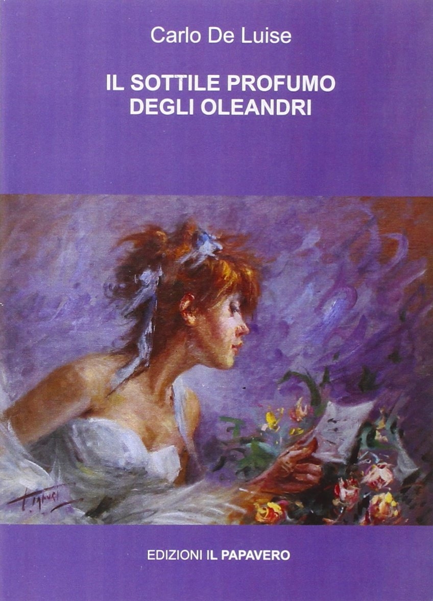 Il sottile profumo degli oleandri. Teofanie, Manocalzati, Edizioni Il Papavero, …