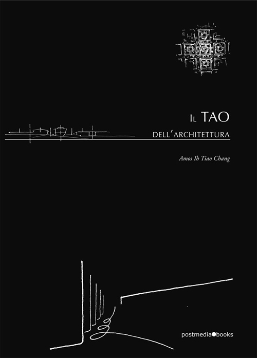 Il tao dell'architettura, Milano, Postmediabooks, 2016