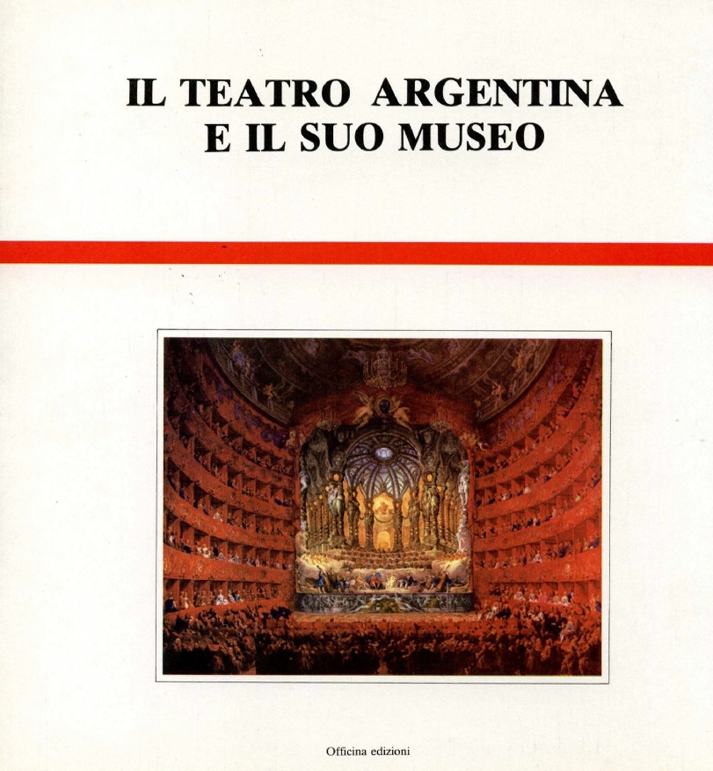 Il teatro Argentina e il suo museo, Roma, Officina Edizioni, …