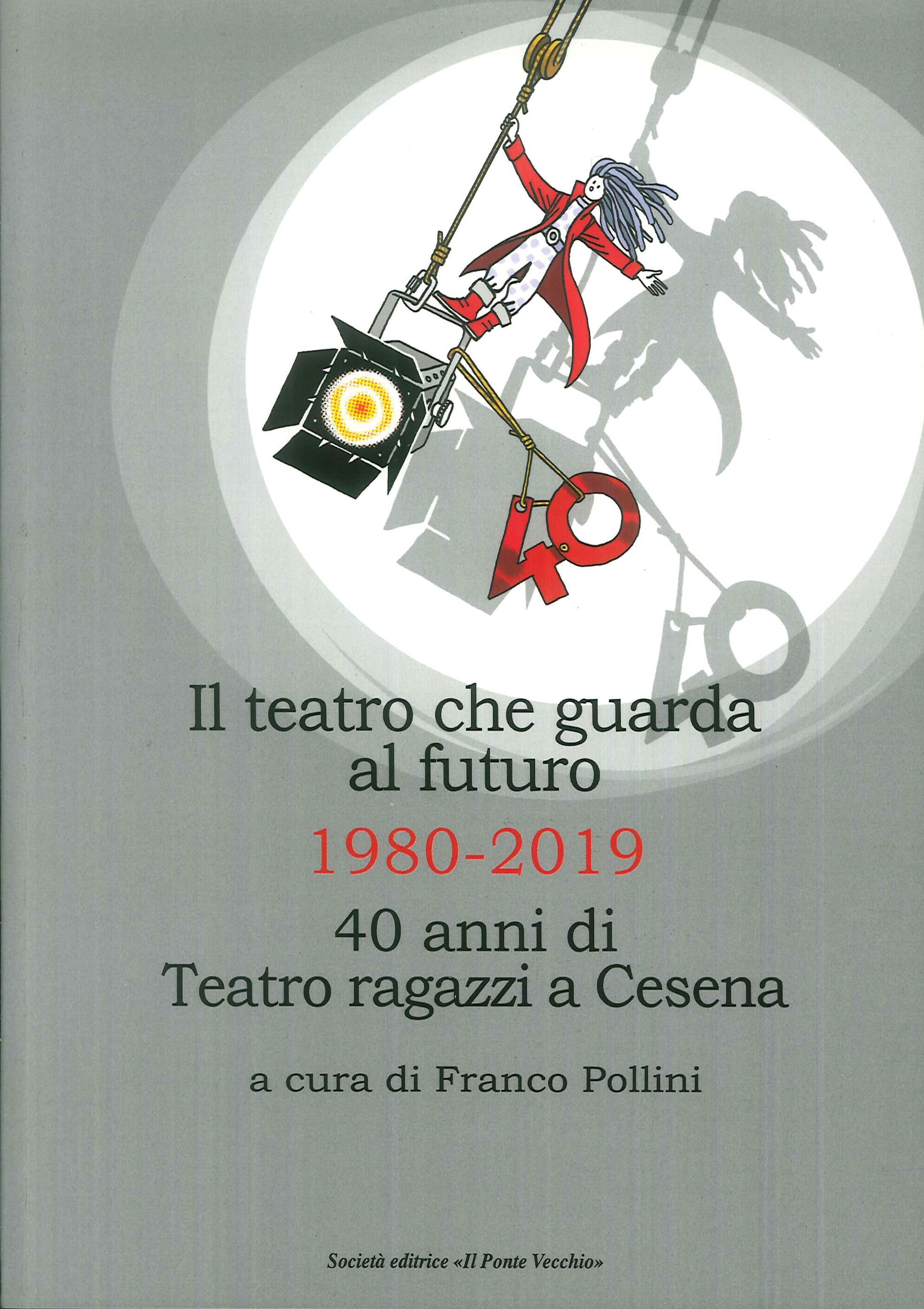 Il teatro che guarda al futuro. 40 anni di Teatro …