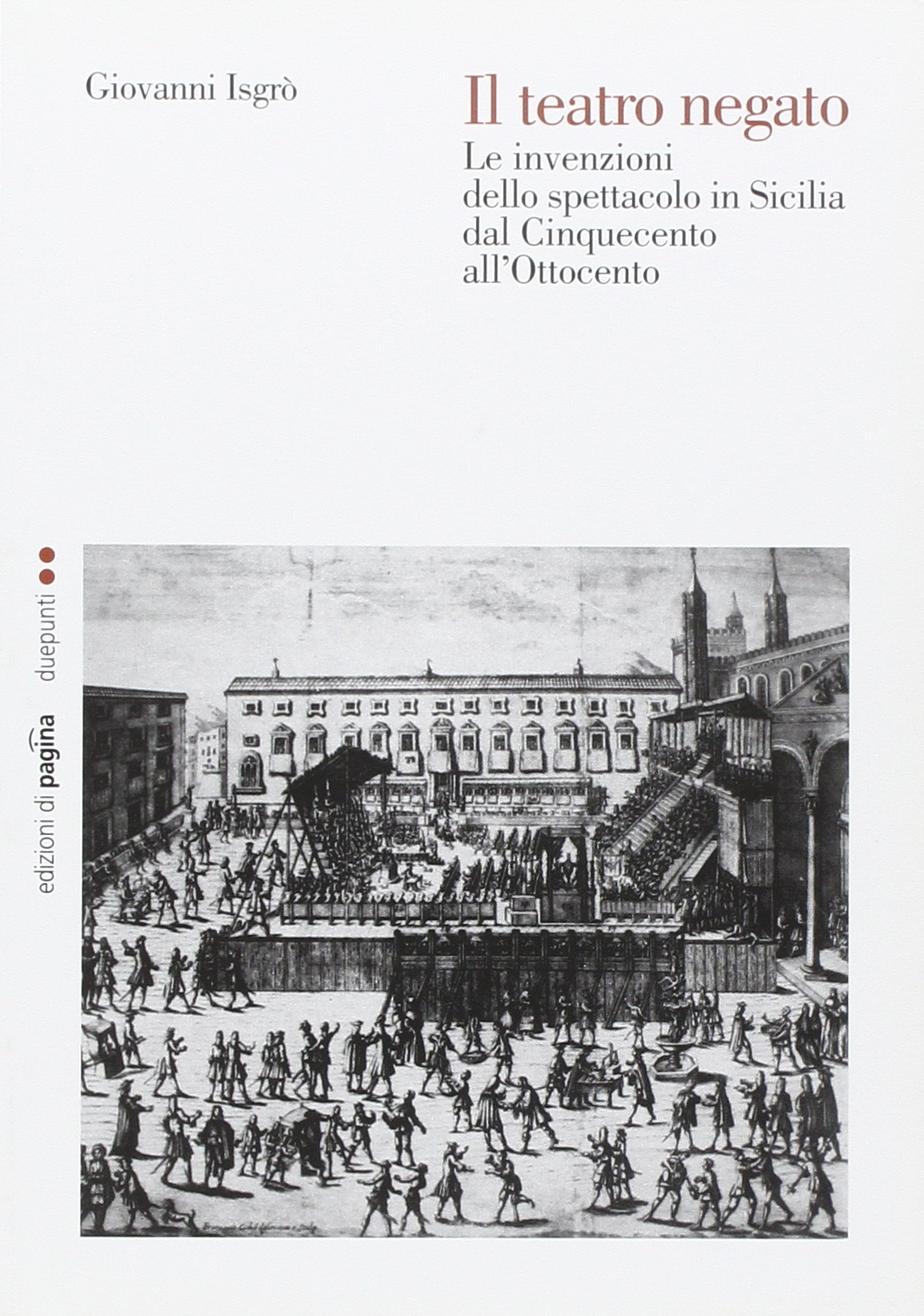Il Teatro Negato. Le Invenzioni dello Spettacolo in Sicilia dal …